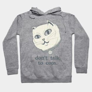 Don't Talk to Cops Cat Hoodie